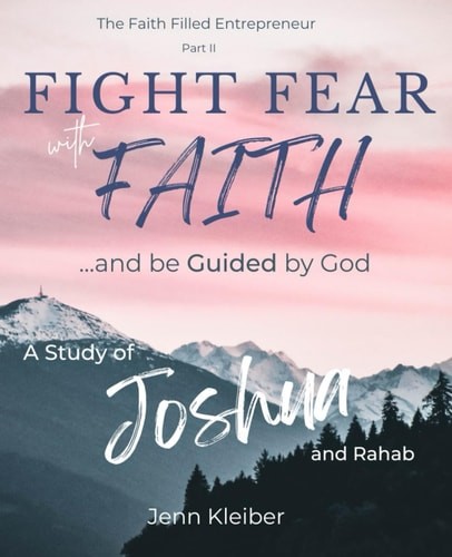 Fight Fear with Faith: Be Guided by God: A Study of Joshua and Rahab by Kleiber,