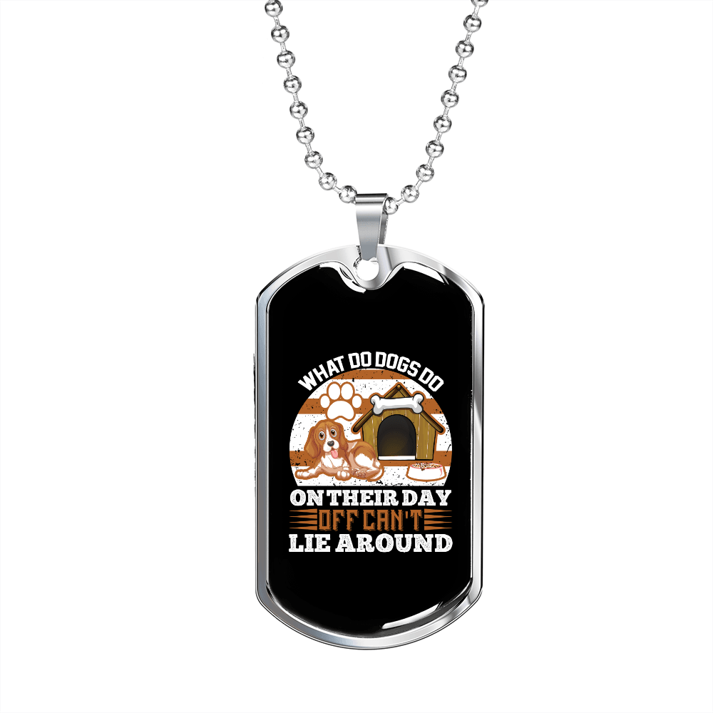 Dogs Day Off Can't Lie Around Necklace Stainless Steel or 18k Gold Dog Tag 24