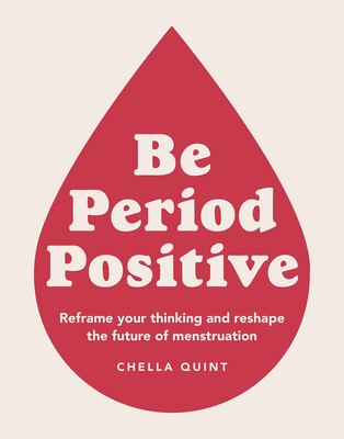 Sei Periode positiv: Gestalte dein Denken neu und gestalte die Zukunft der Menstruation neu