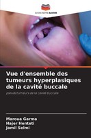 Maroua Garma (U. A.) | Vue D'ensemble Des Tumeurs Hyperplasiques De La Cavité...