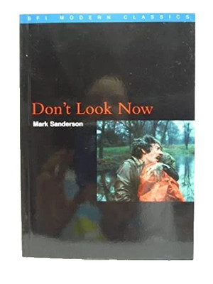 ''Don't Look Now'' (BFI Modern Classics) by Sanderson, Mark Paperback Book