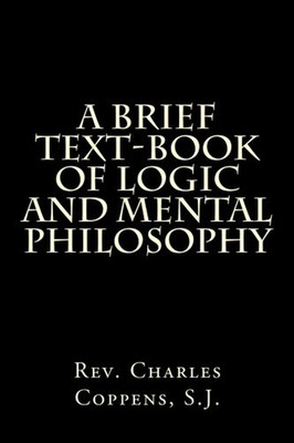 A Brief Text-book of Logic and Mental Philosophy