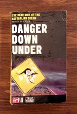 DANGER DOWN UNDER by Patrick Blackden The Dark Side of the Australian Dream 2002