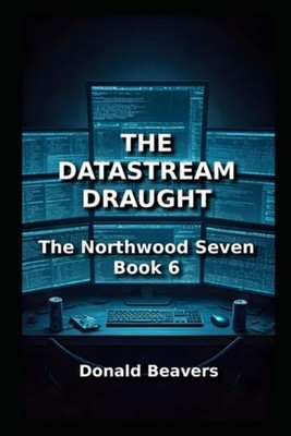 The Datastream Draught The Northwood Seven: Book 6 - Paperback NEW DONALD. BEAVE