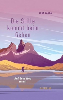 Die Stille kommt beim Gehen | Auf dem Weg zu mir | Luca Lauga | Buch | 208 S.