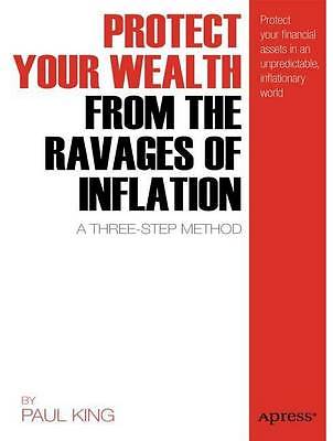 Protect Your Wealth From the Ravages of Inflatio, King, Paul M., Excellent