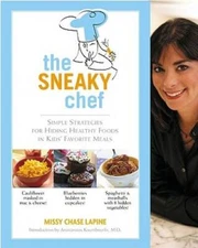 The Sneaky Chef: Simple Strategies for Hiding Healthy Foods in Kids' Favo - GOOD