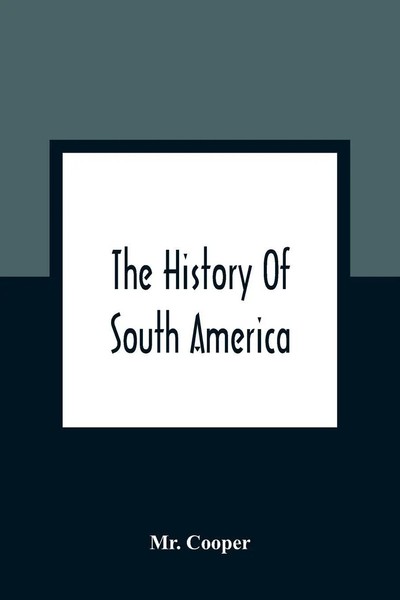 Cooper | The History Of South America | Taschenbuch | Englisch (2021)-image