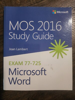 MOS 2016 Study Guide: Microsoft Word by Steve Lambert Exam 77-725