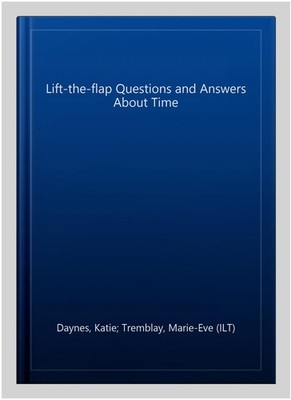 Lift-the-flap Questions and Answers About Time, Hardcover by Daynes, Katie; T...