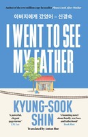 Kyung-Sook Shin | I Went To See My Father | Taschenbuch | Englisch (2024)