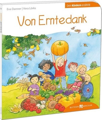 Von Erntedank den Kindern erzählt Den Kindern erklärt/erzählt 53