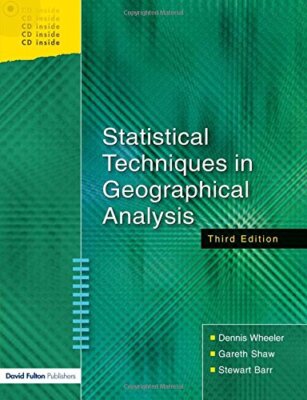 Statistical Techniques in Geographical Analysis, Third Edition B