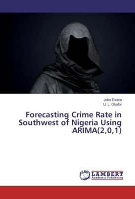 Forecasting Crime Rate in Southwest of Nigeria Using ARIMA(2,0,1) John Ewere