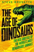 The Age Of Dinosaurs | The Rise And Fall Of The World's Most Remarkable Animals