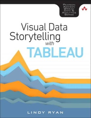 Information Visualization in Tableau: Story Points, Telling Compelling Da - GOOD