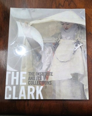 THE CLARK: THE INSTITUTE AND ITS COLLECTIONS BOOK, ART MUSEUM, NEW, SCALA, 2014