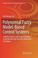 Polynomial Fuzzy Model-Based Control Systems Hak-Keung Lam