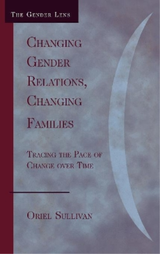 Image of Oriel Sullivan Changing Gender Relations  Changing Families (Copertina rigida)