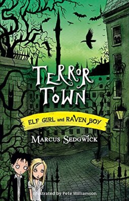 Terror Town: 5 (Elf Girl and Raven Boy) By Marcus Sedgwick