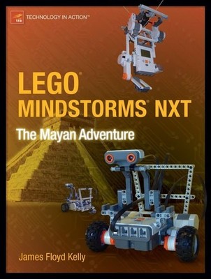 LEGO MINDSTORMS NXT: The Mayan Adventure (Technology in Action) by Floyd Kelly,
