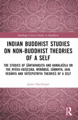 Indian Buddhist Studies on Non-buddhist Theories of a Self : The Studies of S...