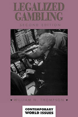Legalized Gambling: A Reference Handbook, 2nd Edition by William N. Thompson...