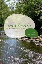 CREEKSIDE: AN ARCHAEOLOGICAL NOVEL (ALABAMA FIRE ANT) By Kelli Carmean **Mint**