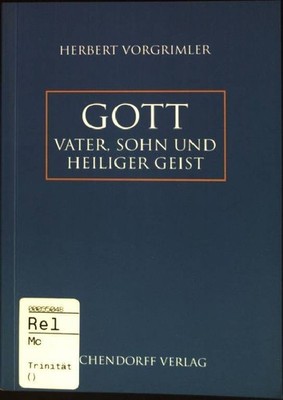 Gott: Vater, Sohn und Heiliger Geist Vorgrimler, Herbert: