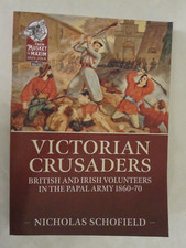 Victorian Crusaders British and Irish Volunteers in the Papal Army 1860-70