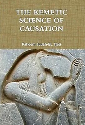 .New The Kemetic Science of Causation by Faheem Judah-El / Dr. York / Dr. Ben