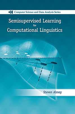 Semisupervised Learning for Computational Linguistics -  NEW Steven Abney 2019