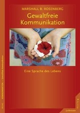 Gewaltfreie Kommunikation: Eine Sprache des L...