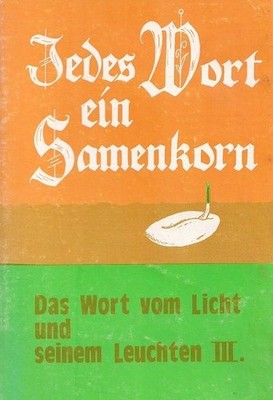 Jedes Wort ein Samenkorn - Das Wort vom Licht und seinem Leuchten III. Pauleser,