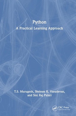 Python: A Practical Learning Approach by T.S. Murugesh Hardcover Book
