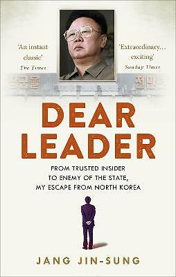 Dear Leader: North Korea's senior propagandist exposes shocking truths behind...
