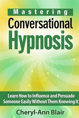 Cheryl-Ann Blai Mastering Conversational Hypnosis: Learn How to In (Taschenbuch)