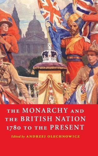 The Monarchy and the British Nation, 1780 to the Present by A... - 9780521844611