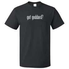 Got Goddard? T shirt Tee