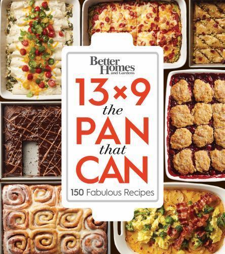 NEW! Better Homes and Gardens 13x9 The Pan That Can: 150 Fabulous Recipes - Picture 1 of 1