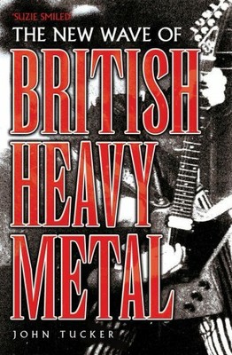 The New Wave of British Heavy Metal: Suzi Smiled... by John Tucker 0954970470