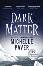 Dark Matter by Michelle Paver 15th Anniversar...