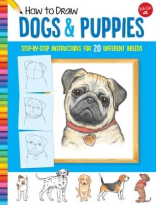 How to Draw Dogs & Puppies: Step-by-step instructions for 20 different br - GOOD