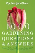 The New York Times 1000 Gardening Questions and Answers: Based on the New - GOOD