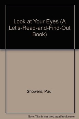 LOOK AT YOUR EYES (A LET'S-READ-AND-FIND-OUT BOOK) By Paul Showers & True Kelley
