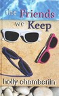 The Friends We Keep by Holly Chamberlin (Hardback, 2015)