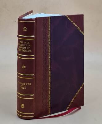 The true intellectual system of the universe: wherein Vol-1 1820 [Leather Bound]