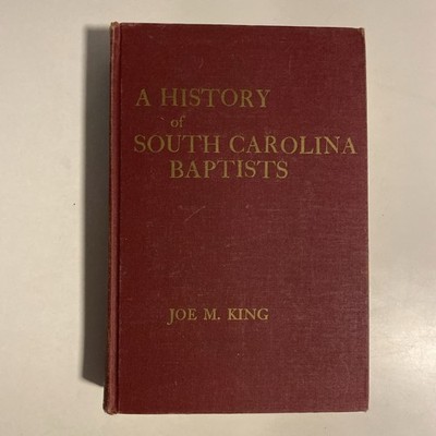A History Of South Caralina Baptists 1964 First Edition, Hardcover