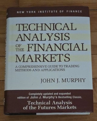 Technical Analysis of the Financial Markets : A Comprehensive Guide to...