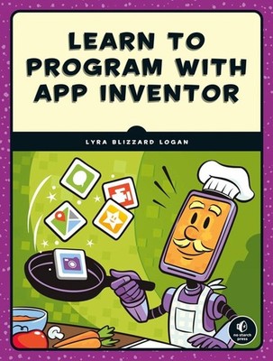 Learn to Program with App Inventor: A Visual Introduction to Building Apps by Ly
